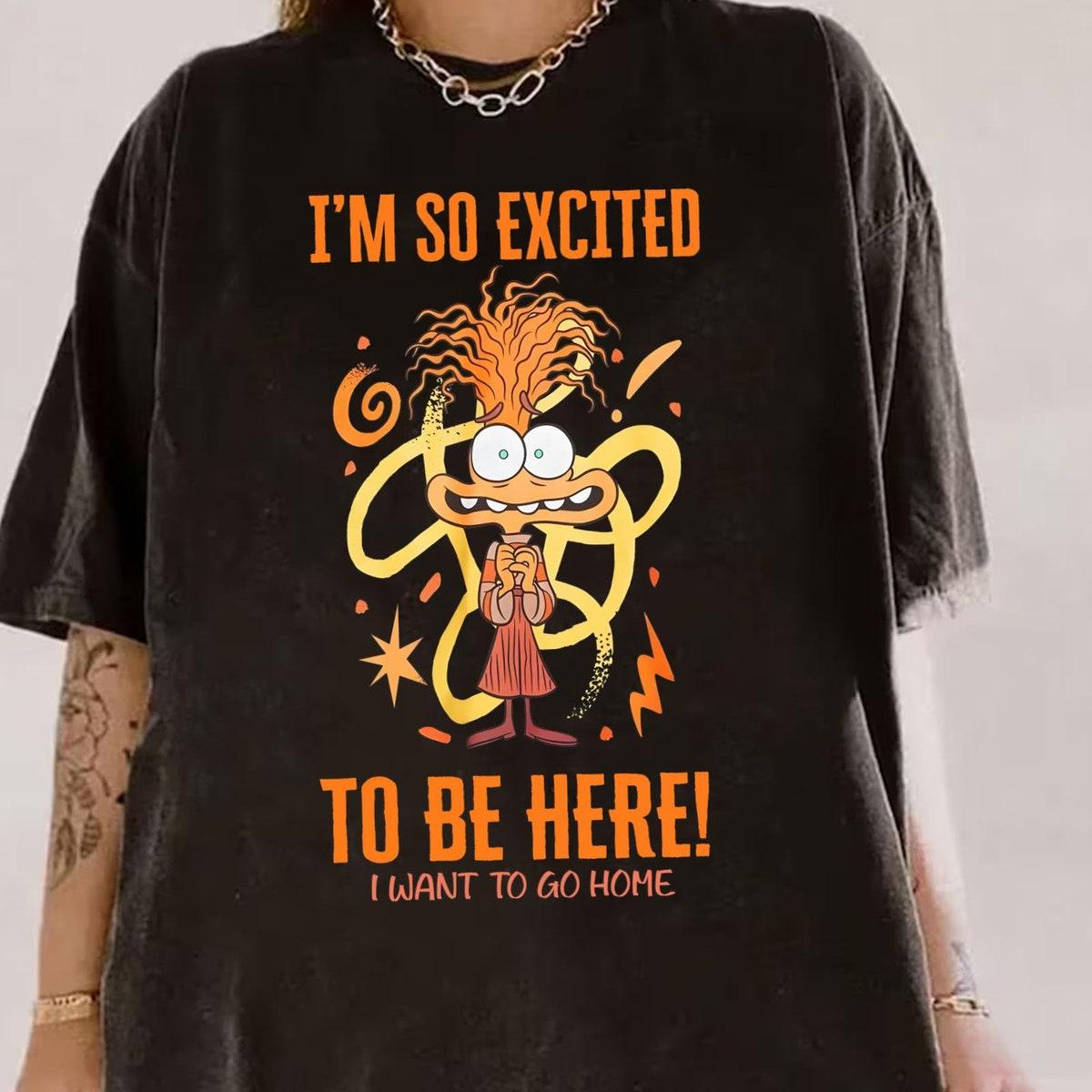 Vintage Anxiety I'm So Excited To Be Here I Want Go Home Shirt 1