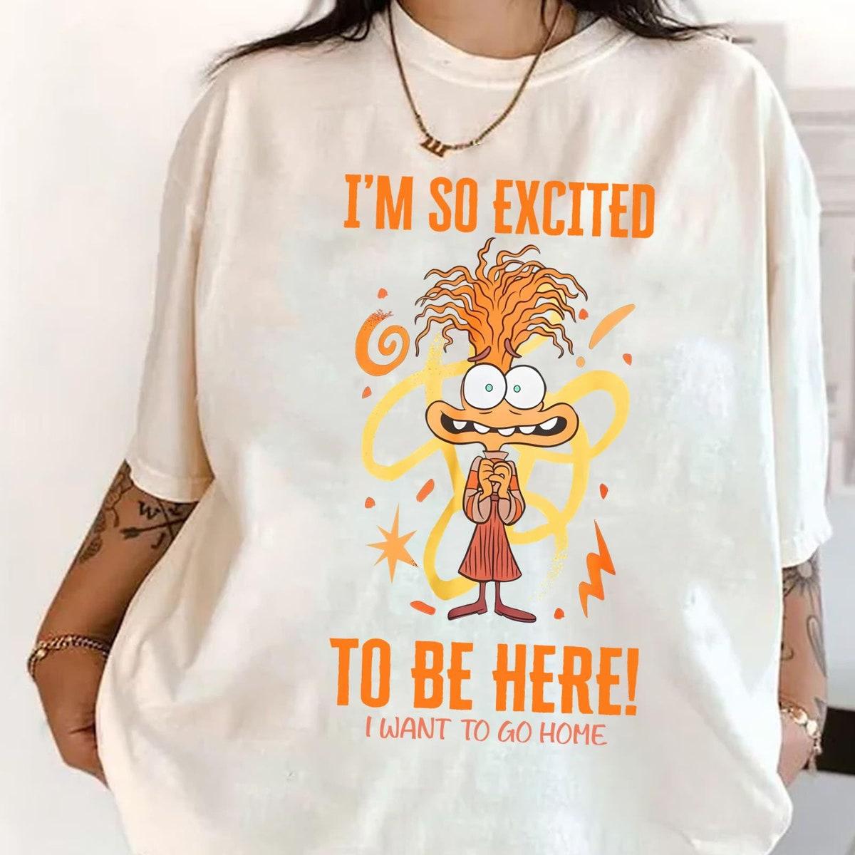 Vintage Anxiety I'm So Excited To Be Here I Want Go Home Shirt 4