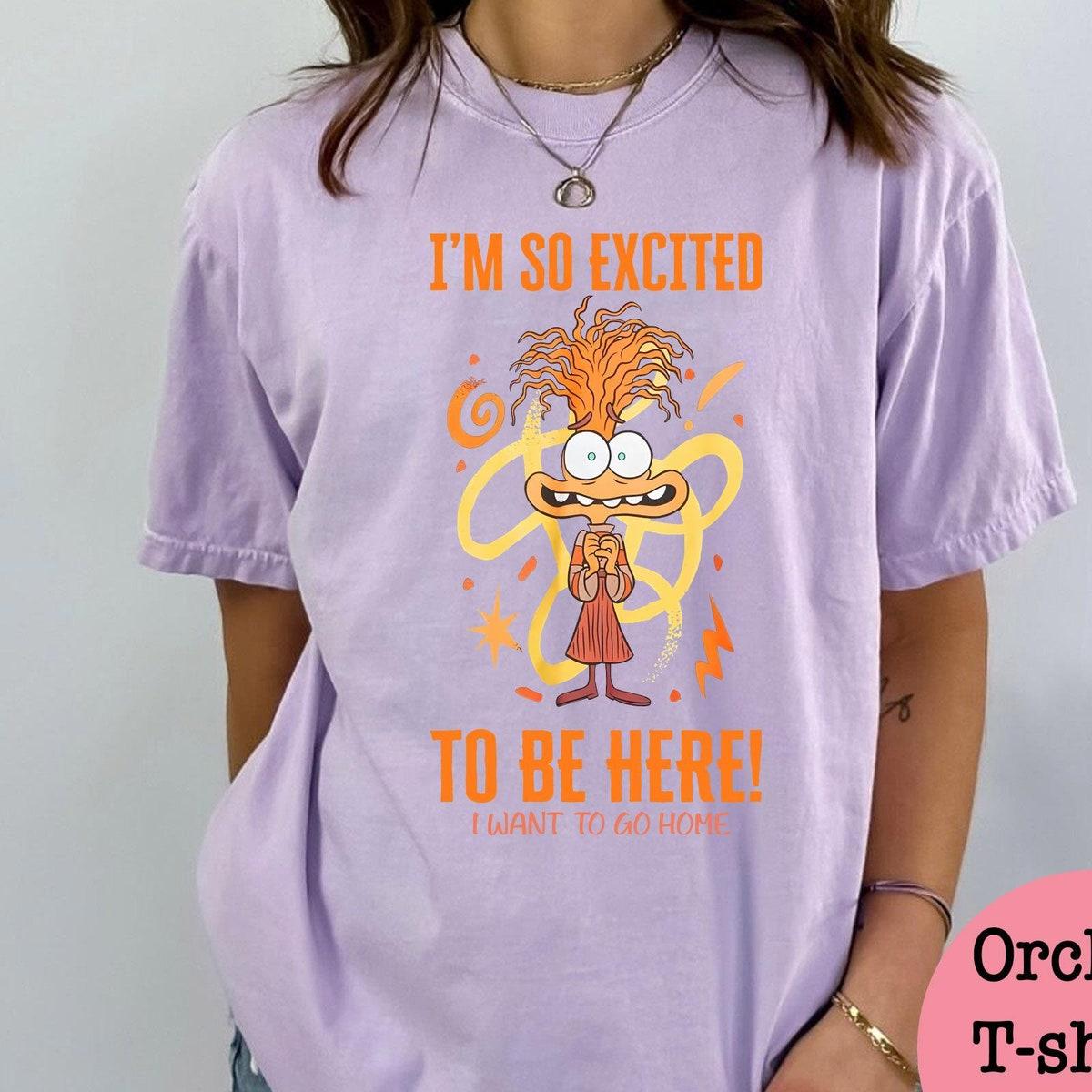 Vintage Anxiety I'm So Excited To Be Here I Want Go Home Shirt 6