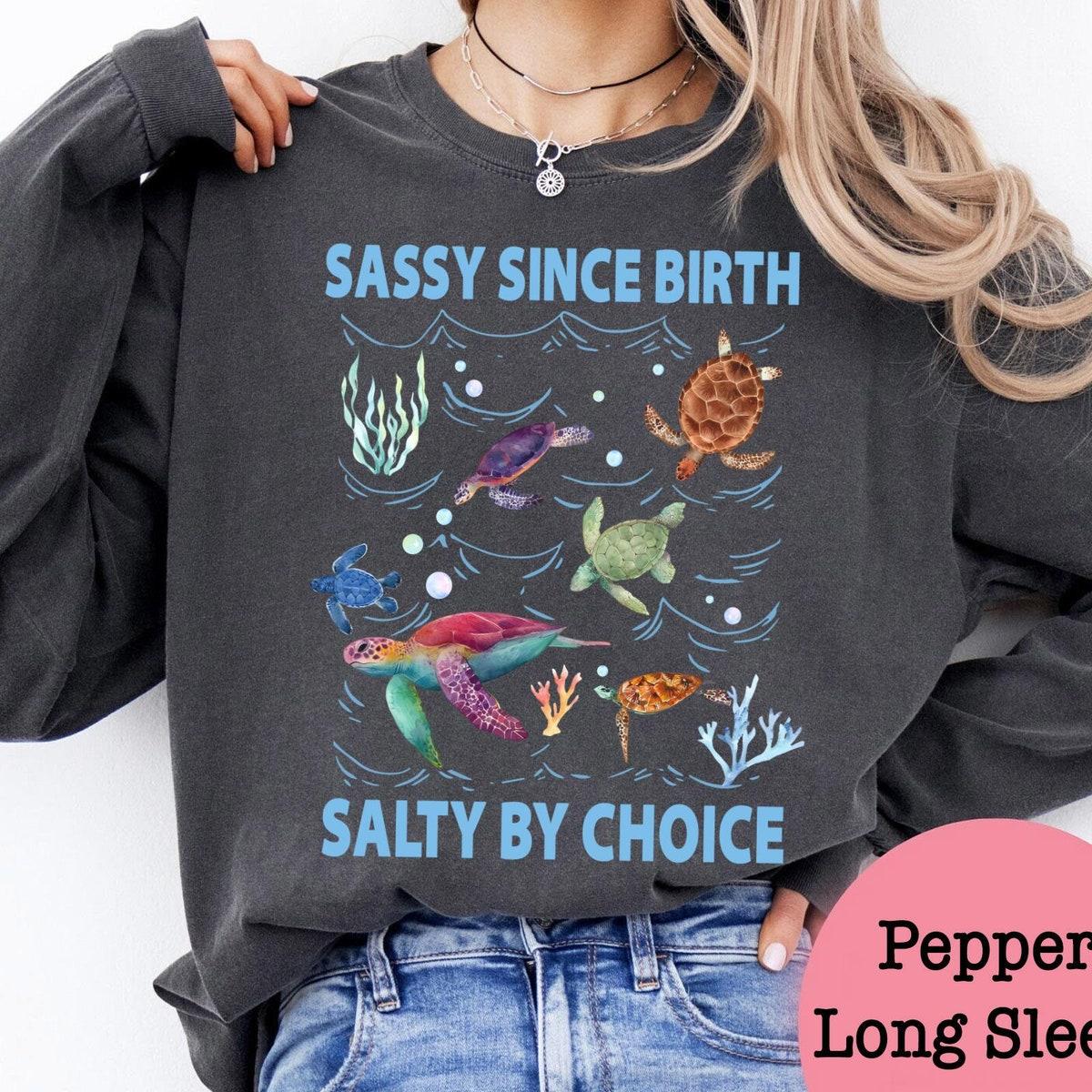 Vintage Sea Turtles Sassy Since Birth Salty By Choice Shirt 2