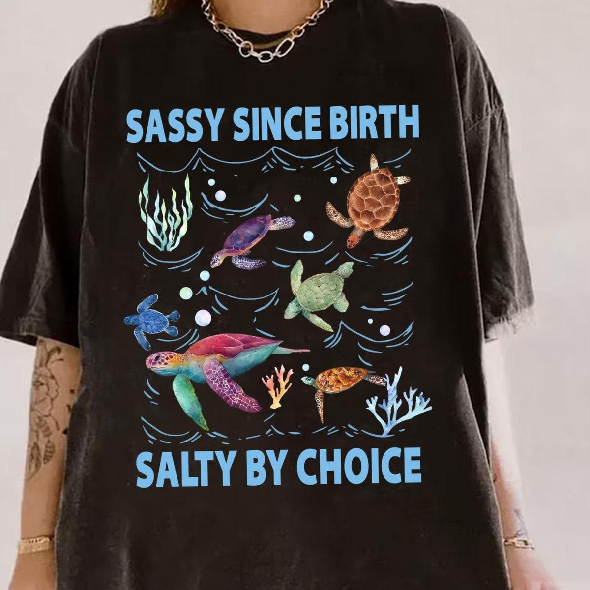 Vintage Sea Turtles Sassy Since Birth Salty By Choice Shirt 5