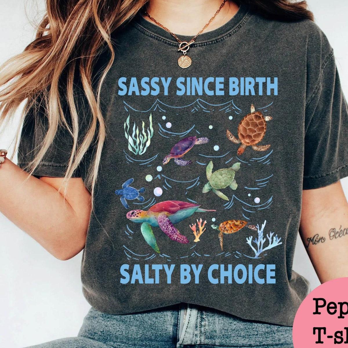 Vintage Sea Turtles Sassy Since Birth Salty By Choice Shirt 6