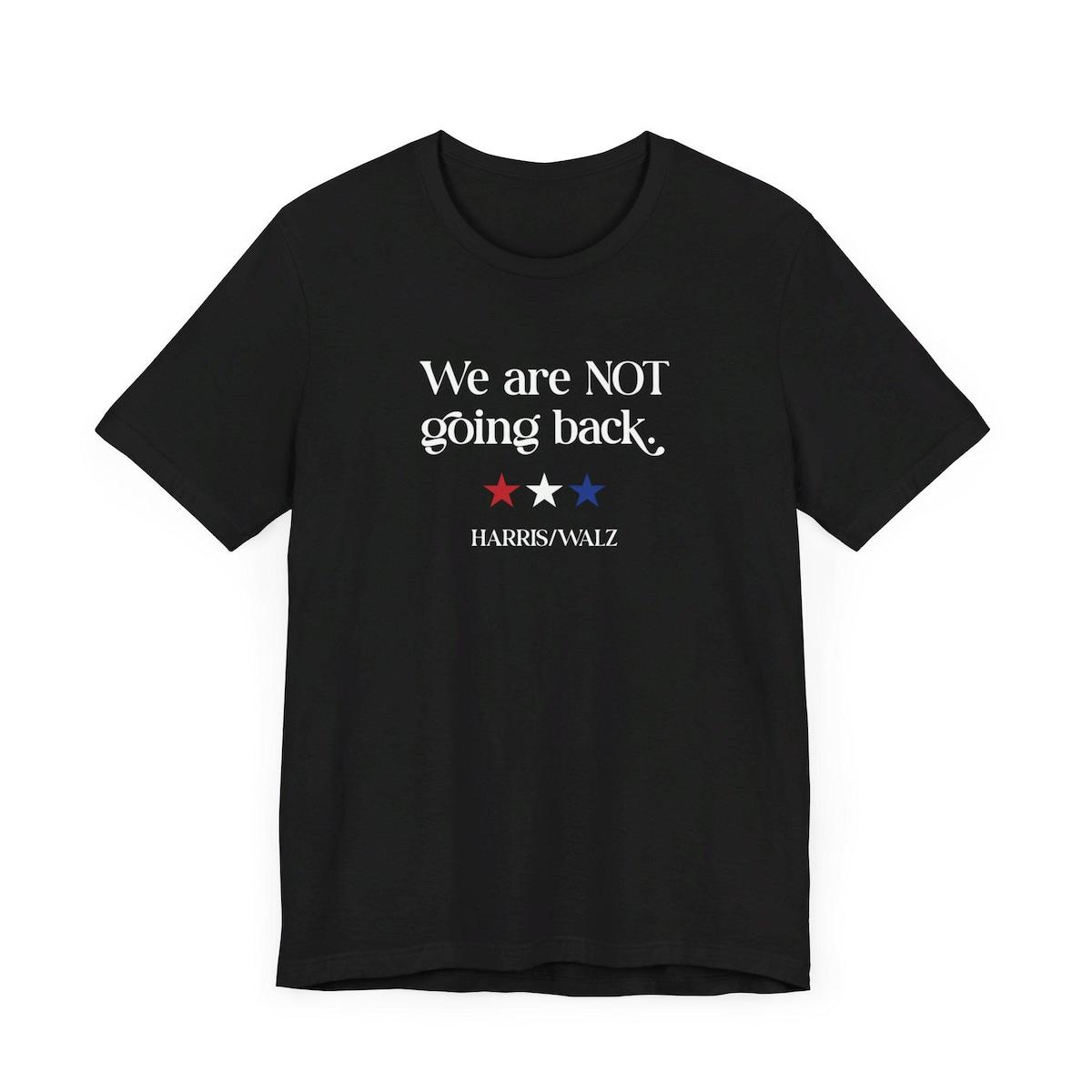 We Are Not Going Back Kamala Harris Shirt 2