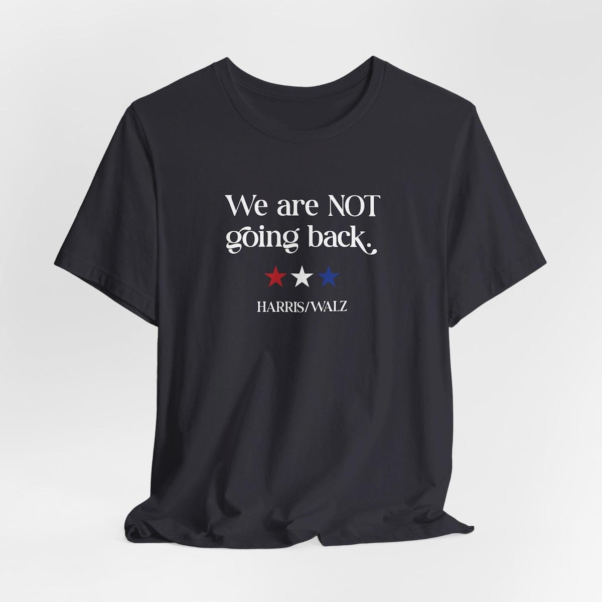 We Are Not Going Back Kamala Harris Shirt 3