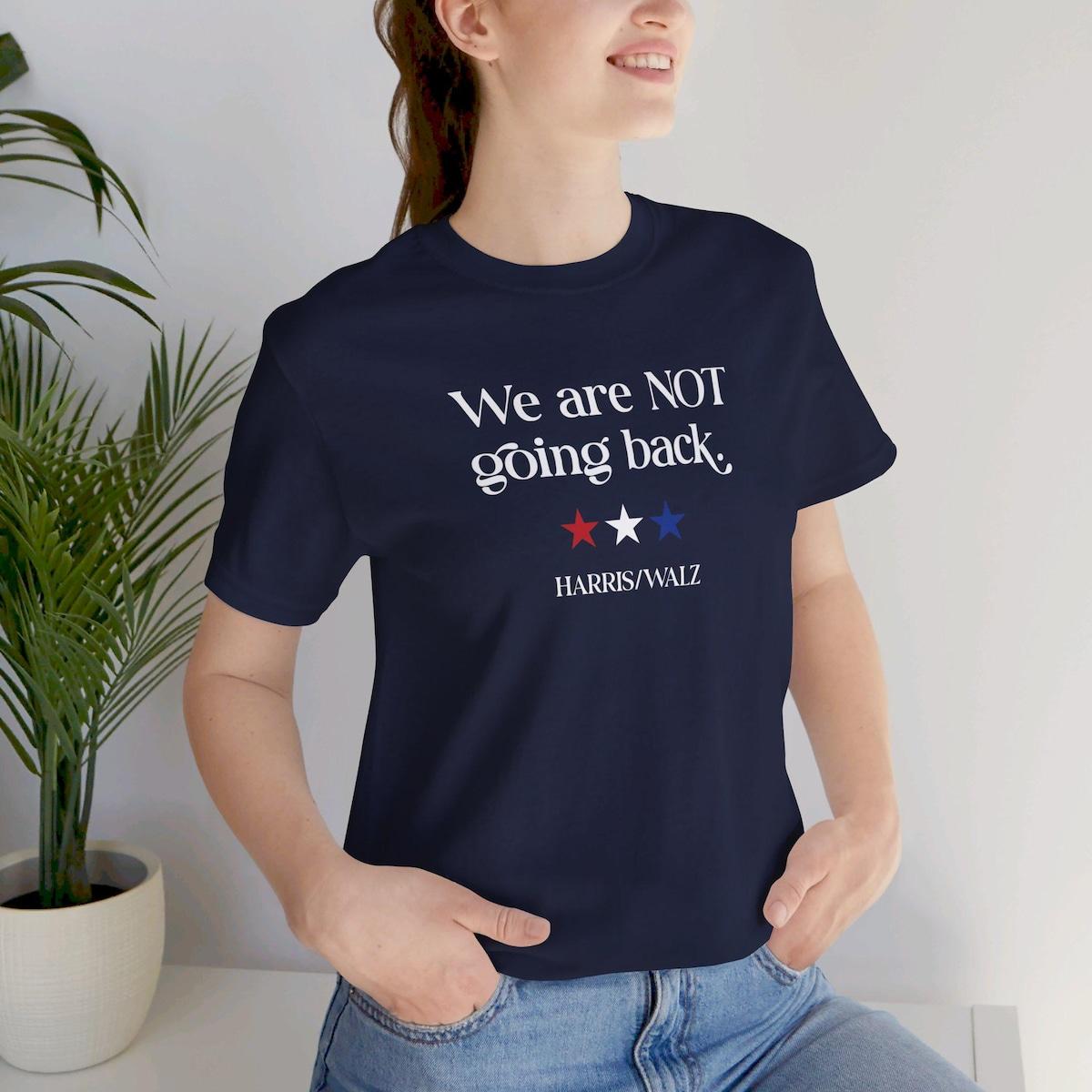 We Are Not Going Back Kamala Harris Shirt 6